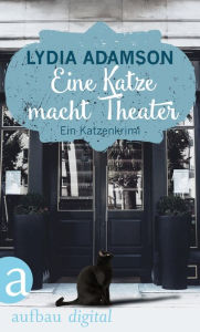 Title: Eine Katze macht Theater: Kriminalroman, Author: Lydia Adamson