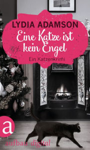 Title: Eine Katze ist kein Engel: Kriminalroman, Author: Lydia Adamson