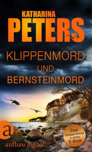 Title: Klippenmord und Bernsteinmord: Zwei Ostsee-Krimis in einem E-Book, Author: Katharina Peters