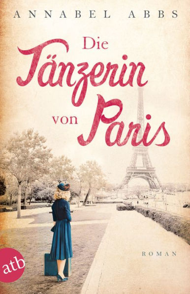 Die Tänzerin von Paris: Roman