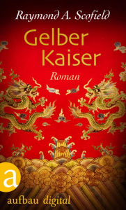 Title: Gelber Kaiser: Roman, Author: Raymond A. Scofield