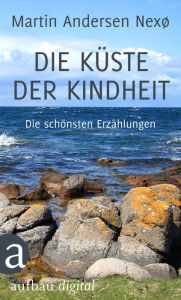 Title: Die Küste der Kindheit: Die schönsten Erzählungen, Author: Martin Andersen Nexø