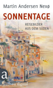 Title: Sonnentage: Reisebilder aus dem Süden, Author: Martin Andersen Nexø