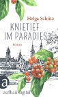Knietief im Paradies: Roman