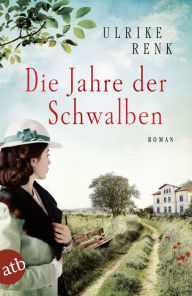 Title: Die Jahre der Schwalben: Roman, Author: Ulrike Renk