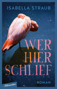 Title: Wer hier schlief: Roman, Author: Isabella Straub