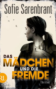 Title: Das Mädchen und die Fremde: Thriller, Author: Sofie Sarenbrant