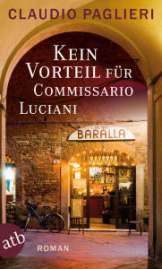 Title: Kein Vorteil für Commissario Luciani: Roman, Author: Claudio Paglieri