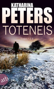 Title: Toteneis: Thriller, Author: Katharina Peters