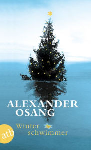 Title: Winterschwimmer: Weihnachtsgeschichten, Author: Alexander Osang