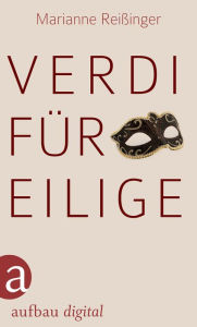 Title: Verdi für Eilige, Author: Marianne Reißinger