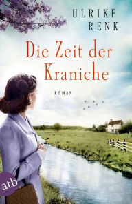 Title: Die Zeit der Kraniche: Roman, Author: Ulrike Renk