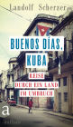 Buenos días, Kuba: Reise durch ein Land im Umbruch