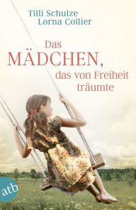 Title: Das Mädchen, das von Freiheit träumte, Author: Tilli Schulze