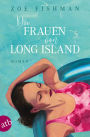 Die Frauen von Long Island: Roman