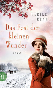 Title: Das Fest der kleinen Wunder: Roman, Author: Ulrike Renk