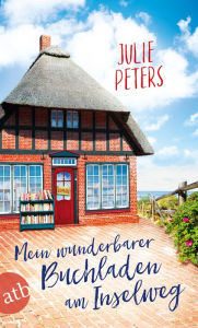 Title: Mein wunderbarer Buchladen am Inselweg: Roman, Author: Julie Peters