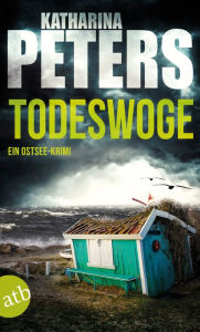 Title: Todeswoge: Ein Ostsee-Krimi, Author: Katharina Peters