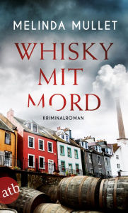 Title: Whisky mit Mord: Kriminalroman, Author: Melinda Mullet