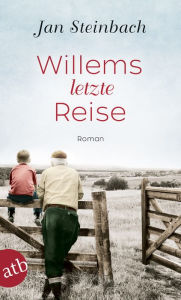 Title: Willems letzte Reise: Roman, Author: Jan Steinbach