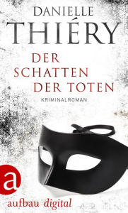 Title: Der Schatten der Toten: Kriminalroman, Author: Danielle Thiéry