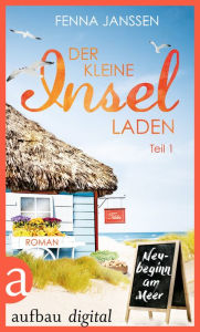 Title: Der kleine Inselladen - 1: Neubeginn am Meer, Author: Fenna Janssen