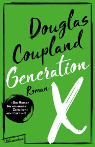 Title: Generation X: Geschichten für eine immer schneller werdende Kultur. Roman, Author: Douglas Coupland