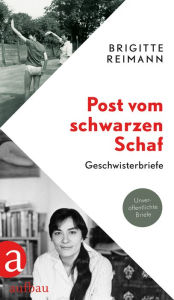 Title: Post vom schwarzen Schaf: Geschwisterbriefe, Author: Brigitte Reimann