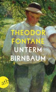 Title: Unterm Birnbaum, Author: Theodor Fontane