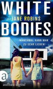 Title: White Bodies: Thriller, Author: Jane Robins