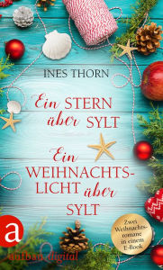 Title: Ein Stern über Sylt & Ein Weihnachtslicht über Sylt: Zwei Weihnachtsromane in einem E-Book, Author: Ines Thorn