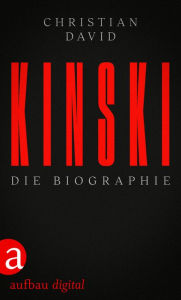 Title: Kinski: Die Biographie, Author: Christian David