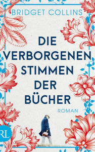 Title: Die verborgenen Stimmen der Bücher: Roman, Author: Bridget Collins