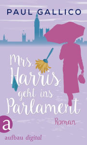 Title: Mrs. Harris geht ins Parlament: Roman, Author: Paul Gallico