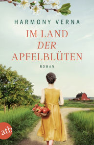 Title: Im Land der Apfelblüten: Roman, Author: Harmony Verna