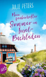 Title: Mein zauberhafter Sommer im Inselbuchladen: Roman, Author: Julie Peters