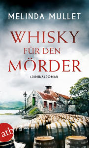 Title: Whisky für den Mörder: Kriminalroman, Author: Melinda Mullet