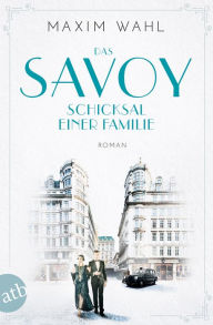 Free pdf ebooks download for android Das Savoy - Schicksal einer Familie: Roman in English 9783841217394 by Maxim Wahl