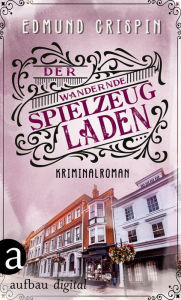 Title: Der wandernde Spielzeugladen: Kriminalroman, Author: Edmund Crispin