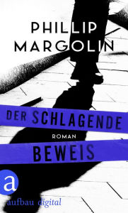 Title: Der schlagende Beweis: Roman, Author: Phillip Margolin