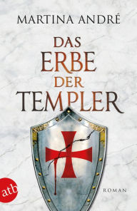 Title: Das Erbe der Templer: Roman, Author: Martina André