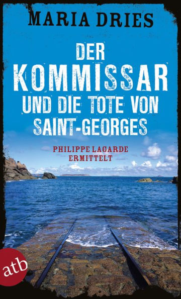 Der Kommissar und die Tote von Saint-Georges: Philippe Lagarde ermittelt