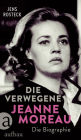 Die Verwegene. Jeanne Moreau: Die Biographie