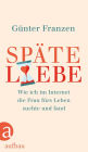 Späte Liebe: Wie ich im Internet die Frau fürs Leben suchte und fand