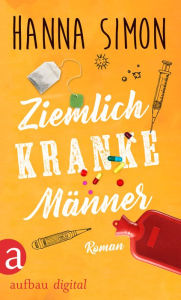 Title: Ziemlich kranke Männer: Roman, Author: Hanna Simon