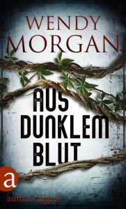 Title: Aus dunklem Blut, Author: Wendy Morgan