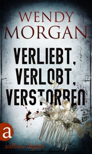 Title: Verliebt, verlobt, verstorben, Author: Wendy Morgan