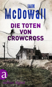 Title: Die Toten von Crowcross, Author: Iain McDowall