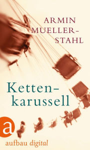 Title: Kettenkarussell: Erzählungen, Author: Armin Mueller-Stahl