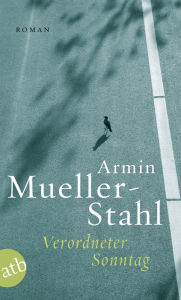 Title: Verordneter Sonntag: Roman, Author: Armin Mueller-Stahl